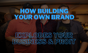 How To Build Your Own Brand & Why It Makes You More Money