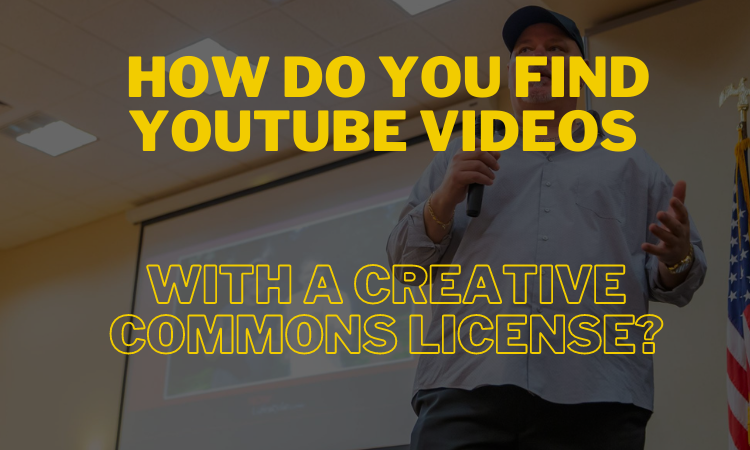 How Do You Find YouTube Videos With A Creative Commons License?