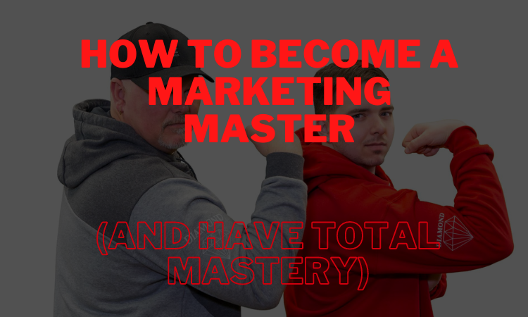 how to become a marketing master and learn marketing mastery