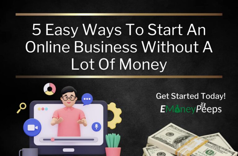 5 Easy Ways To Start An Online Business Without A Lot Of Money