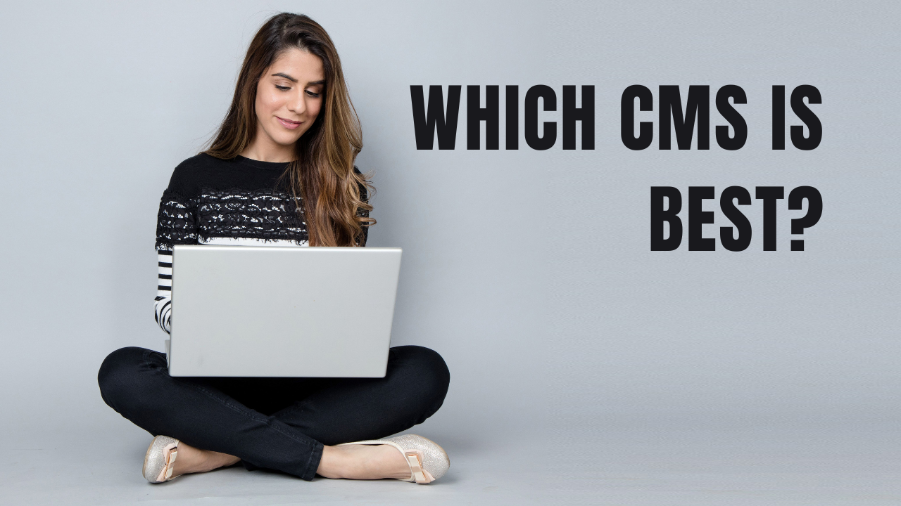 How To Choose The Right Content Management System (CMS)