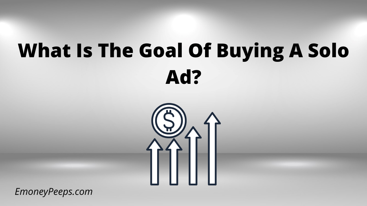 What is the goal of buying a solo ad