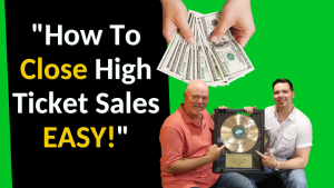 How To Close High Ticket Sales Easy