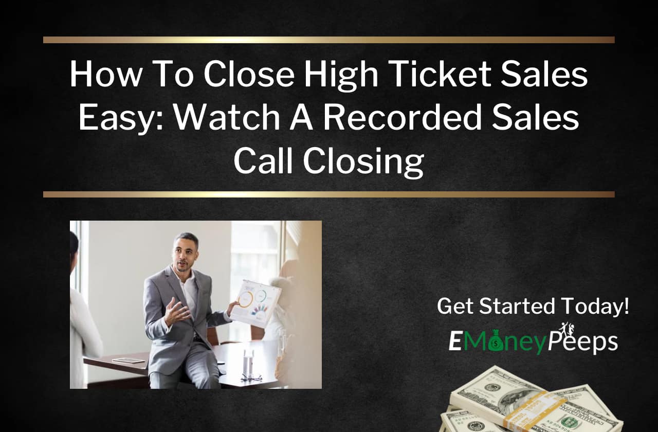 How To Close High Ticket Sales Easy And Fast