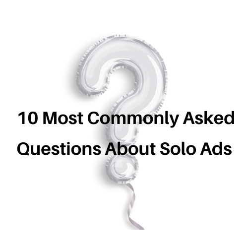 10 Most Commonly Asked Questions About Solo Ads