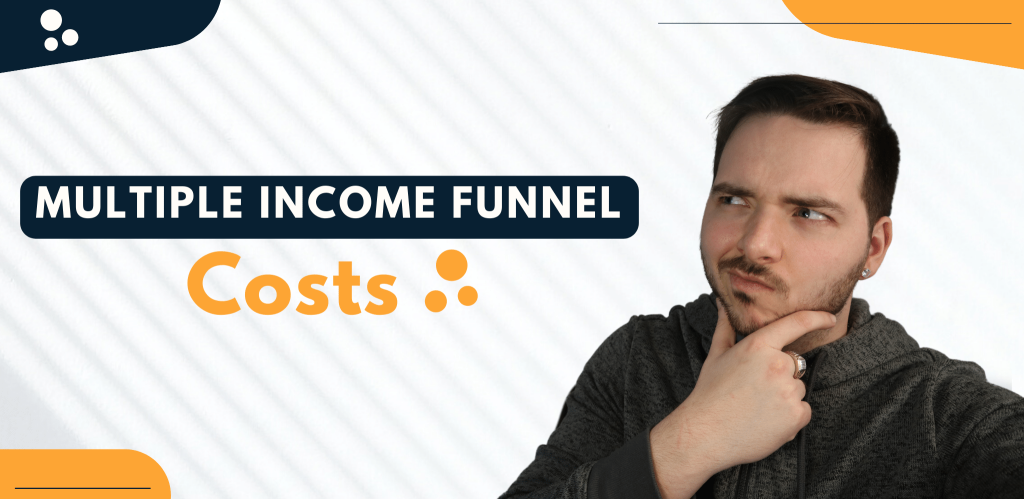 Multiple Income Funnel Cost