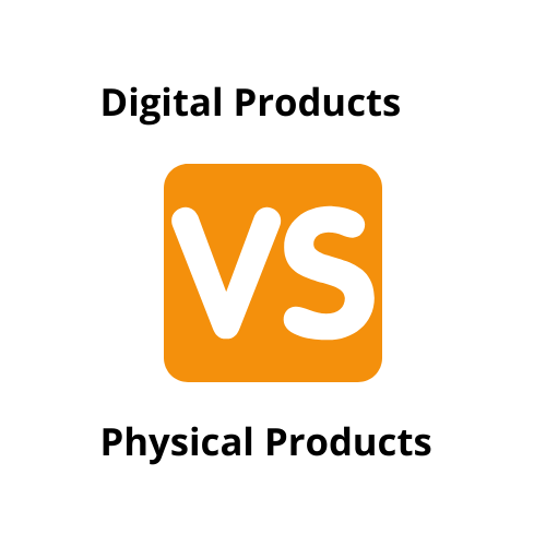 Digital Products Versus Physical Products