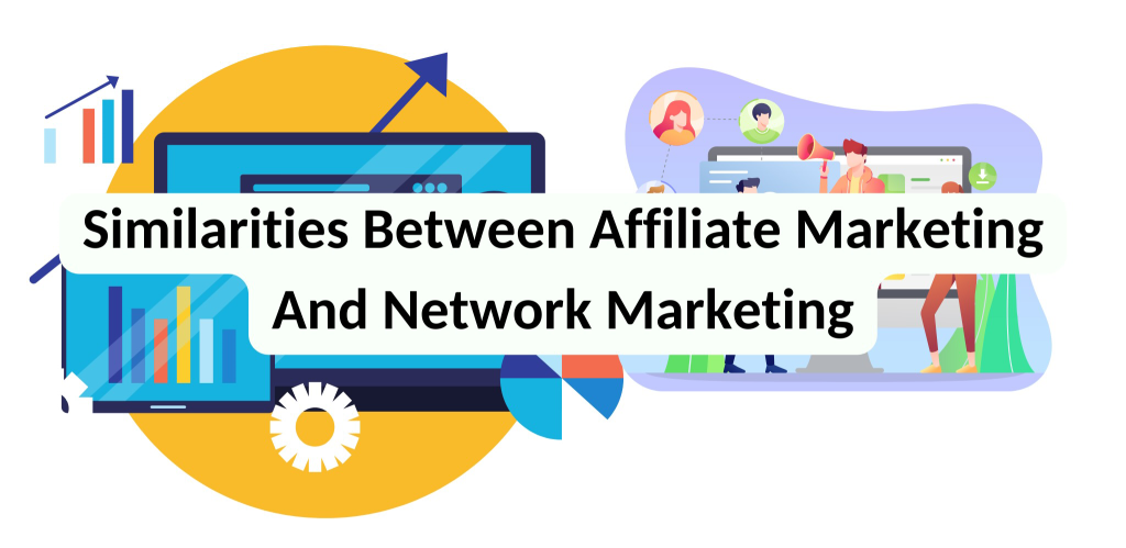 Similarities Between Affiliate Marketing And Network Marketing