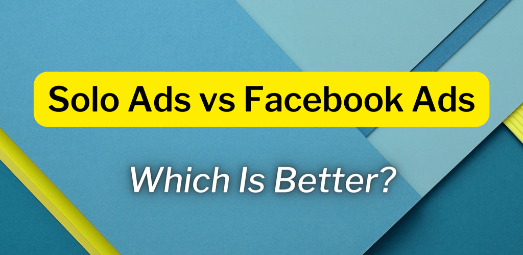Solo Ads vs Facebook Ads