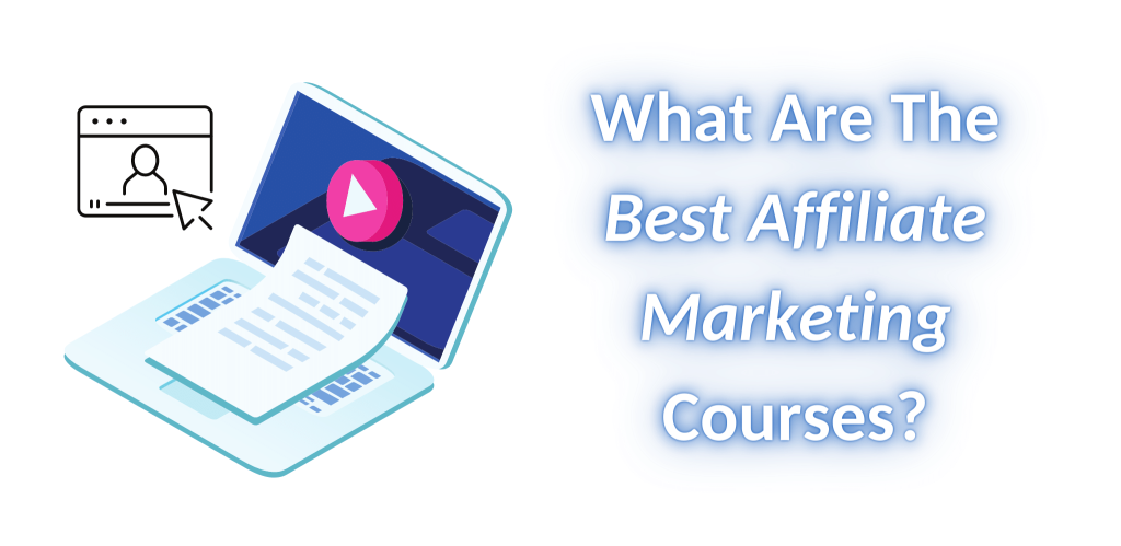 What Are The Best Affiliate Marketing Courses