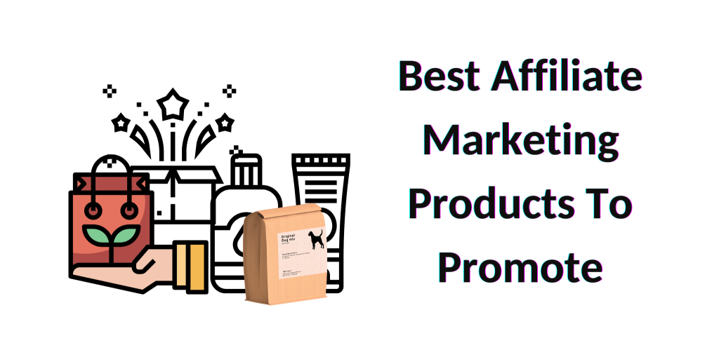 What Are The Best Affiliate Marketing Products