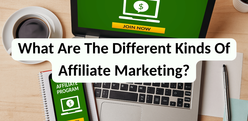 What Are The Different Kinds Of Affiliate Marketing