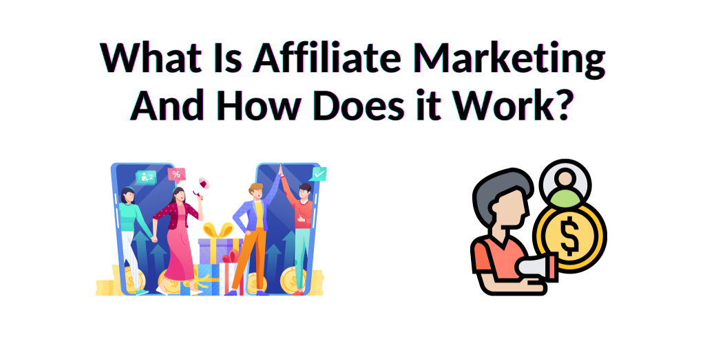 What Is Affiliate Marketing And How Does it Work