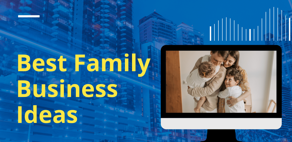 Best Family Business Ideas