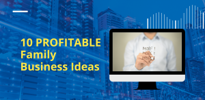 10 Profitable Family Business Ideas