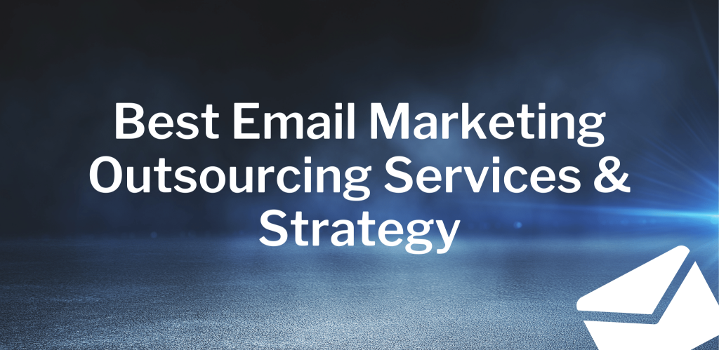 best-email-marketing-outsourcing-services-why-outsource-email