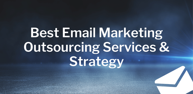 Best Email Marketing Outsourcing Services & Why Outsource Email Marketing