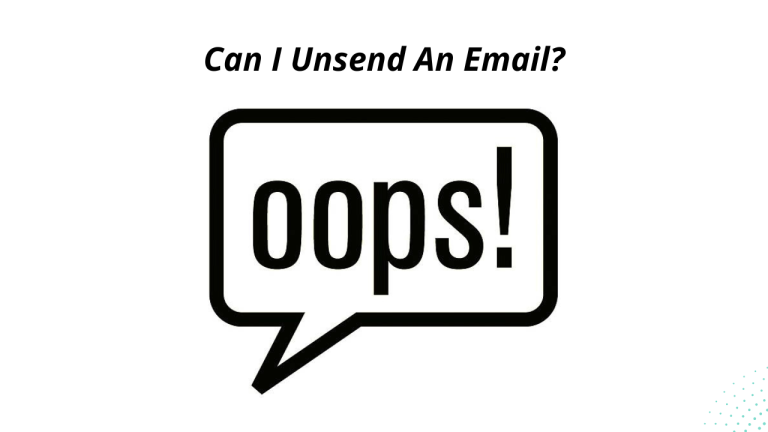 Can I Unsend An Email? 8 Tips To Prevent This From Happening!