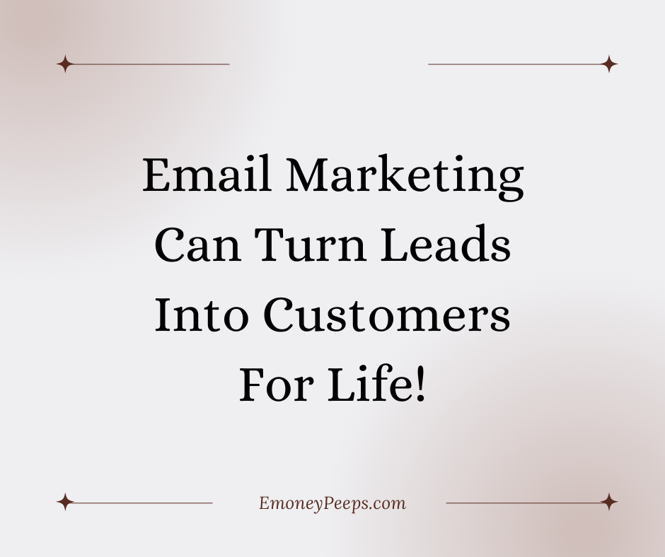 Email Marketing Can Turn Leads Into Customers For Life