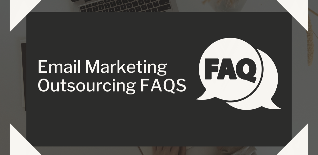 Email Marketing Outsourcing FAQS