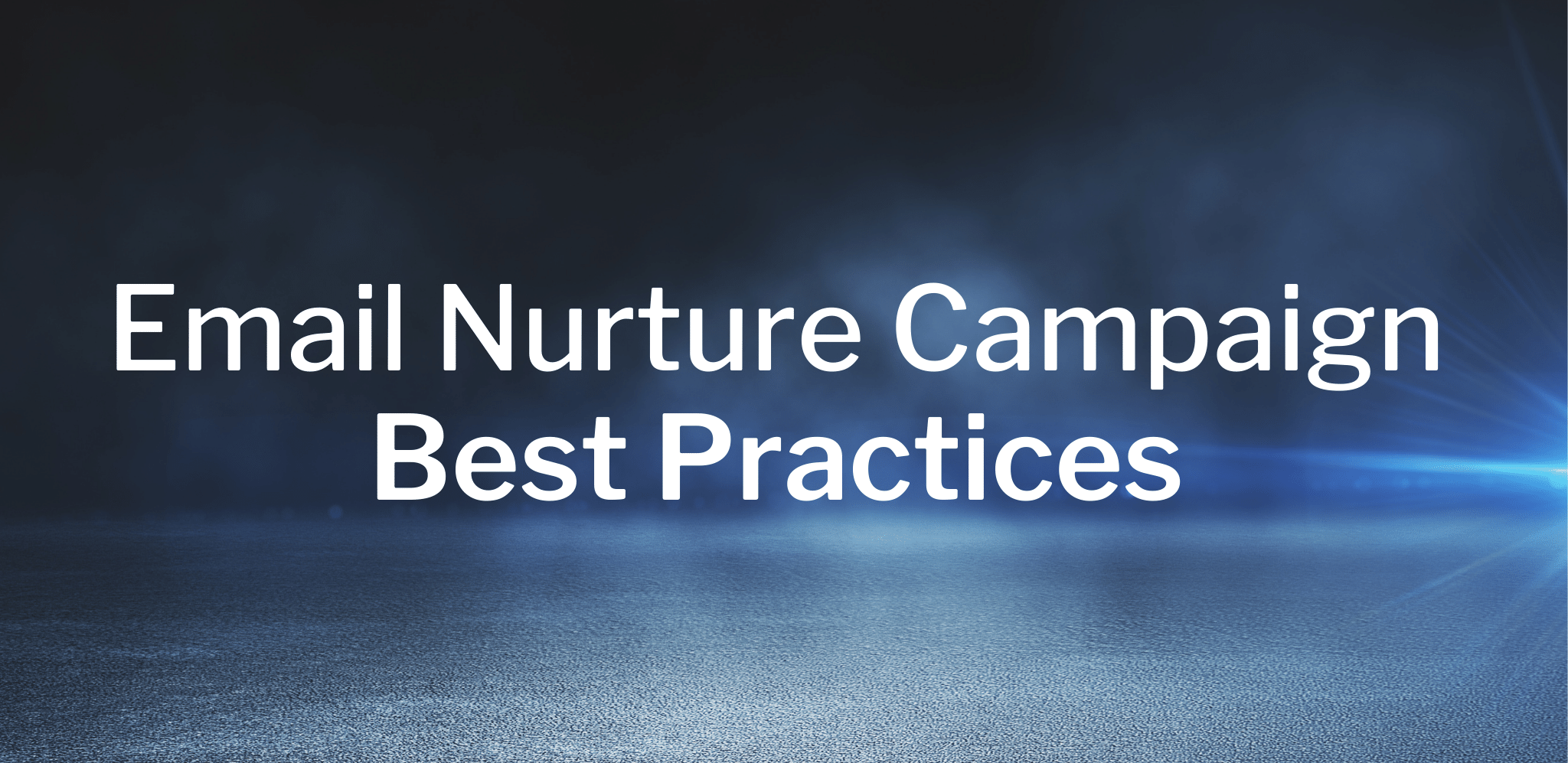 Email Nurture Campaign Best Practices