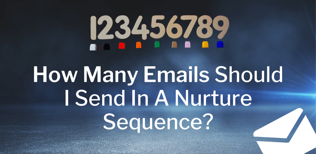 How Many Emails Should I Send In A Nurture Sequence