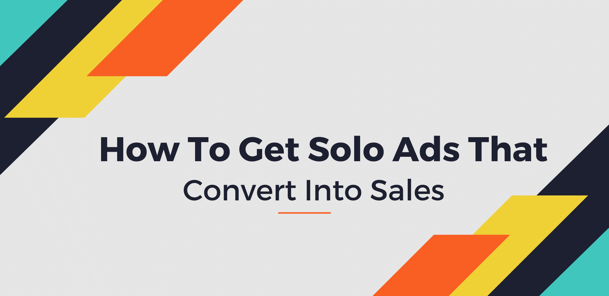 How To Get Solo Ads That Convert Into Sales