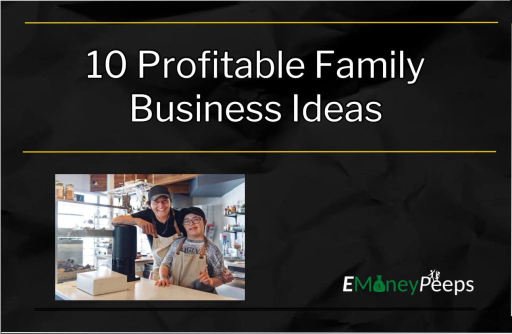 Best Family Business Ideas 10 Profitable Family Business Ideas To Start In 2024 - EmoneyPeeps