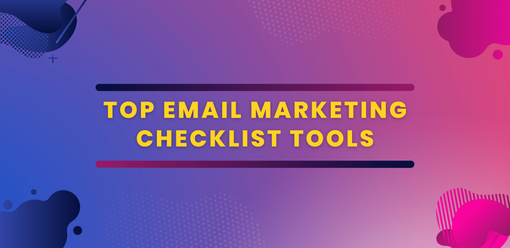 Top Email Marketing Checklist Tools