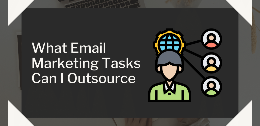 What Email Marketing Tasks Can I Outsource