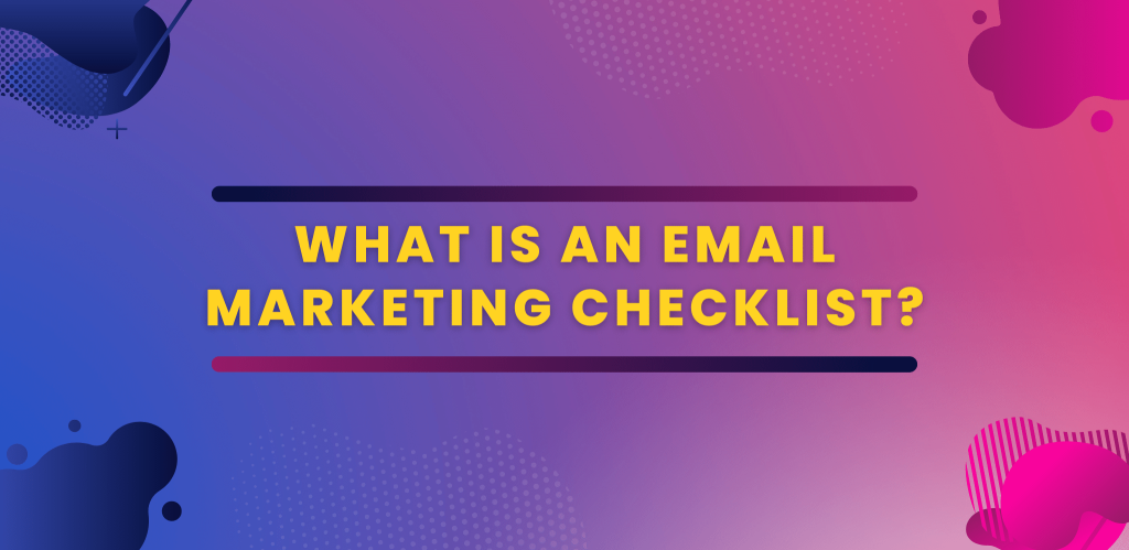 What Is An Email Marketing Checklist