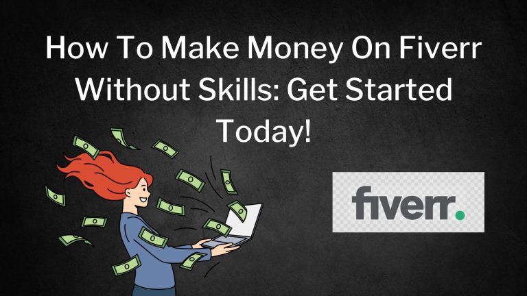 how to make money on fiverr with no skills fast