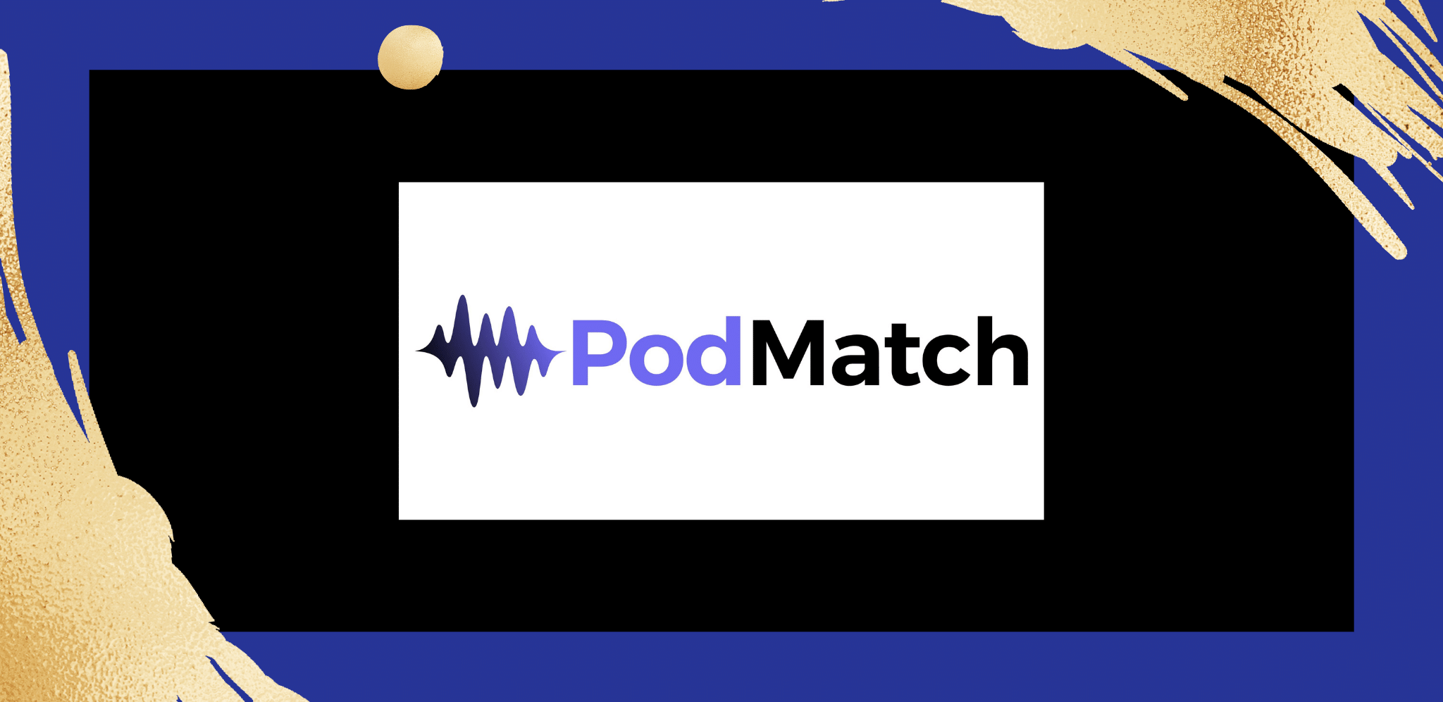 PodMatch FAQS