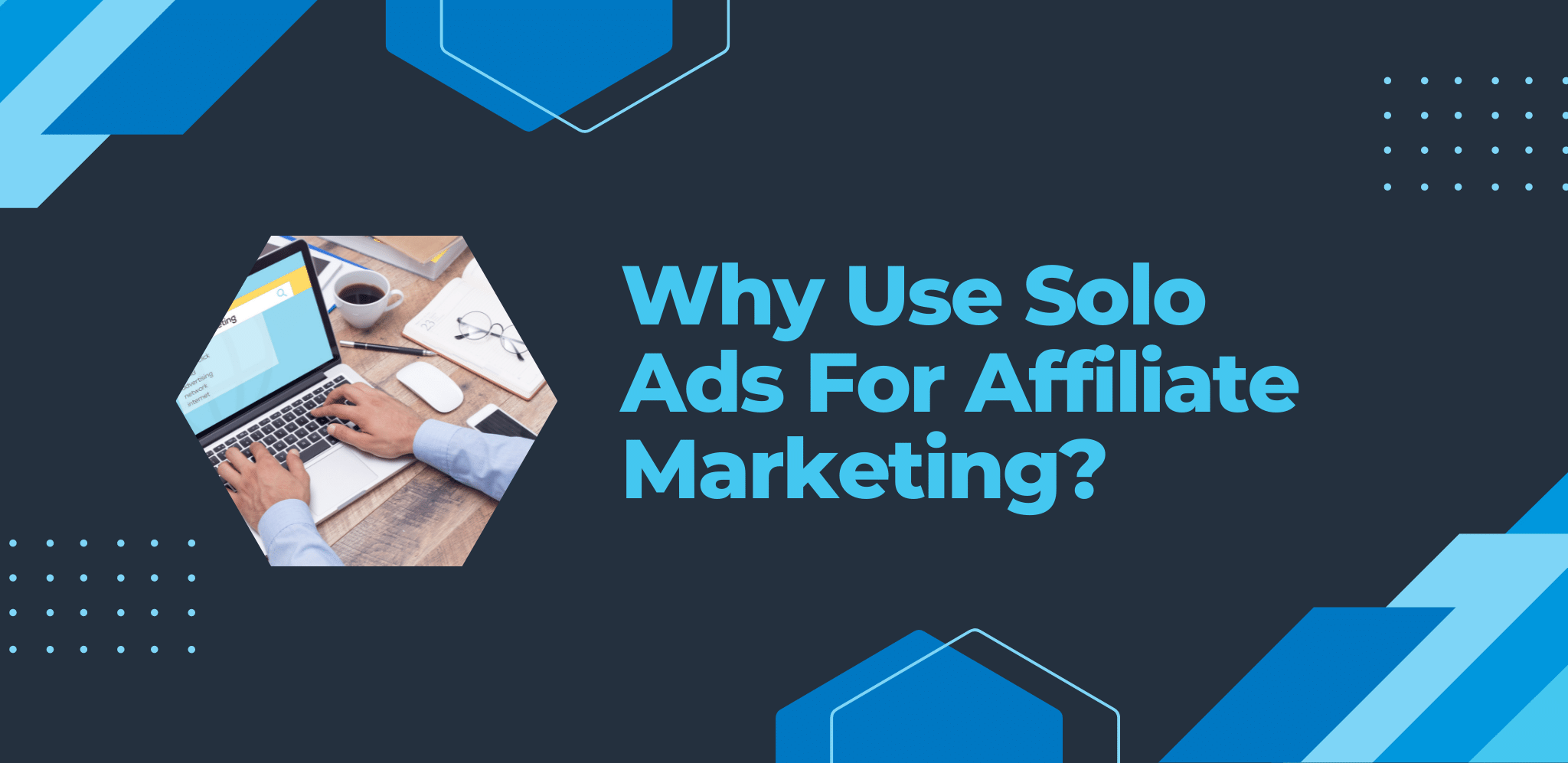 Why Use Solo Ads For Affiliate Marketing