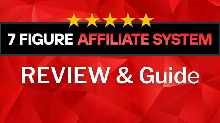 7 Figure Affiliate System Review: The Best Affiliate System?