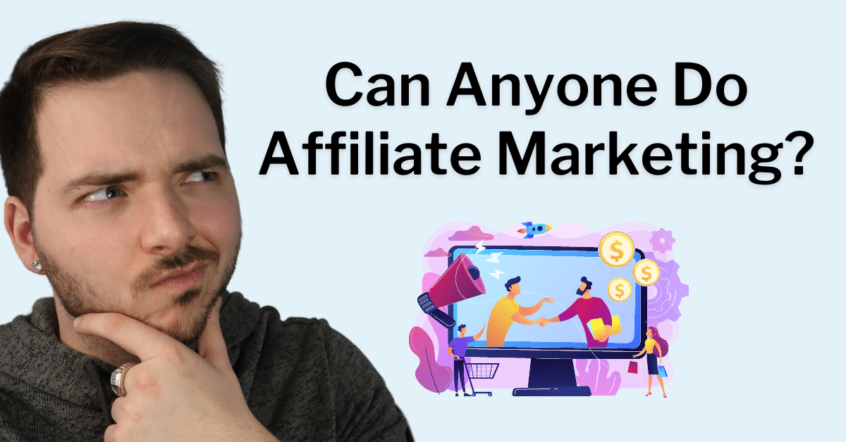 Can Anyone Do Affiliate Marketing