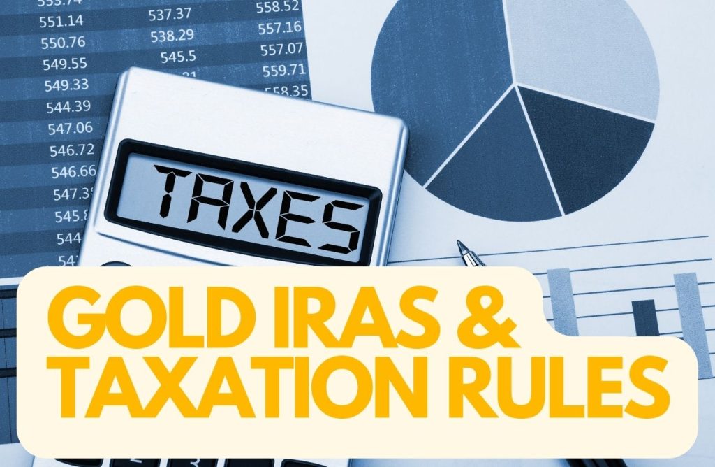 Gold IRAS and Taxation Rules