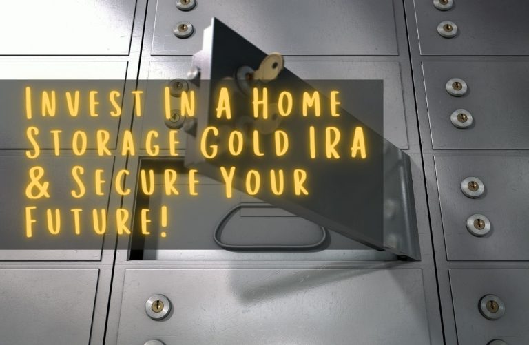 Invest In A Home Storage Gold IRA & Secure Your Future!