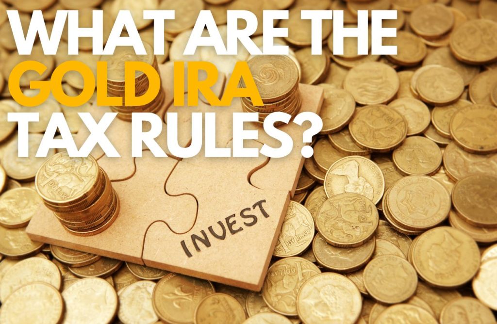 What are the Gold IRA Tax Rules