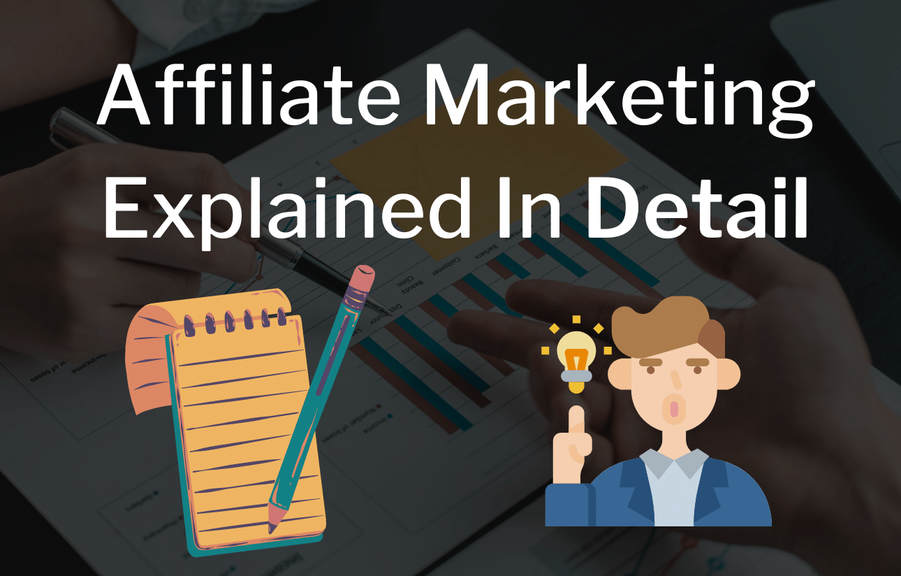 Affiliate Marketing Explained In Detail