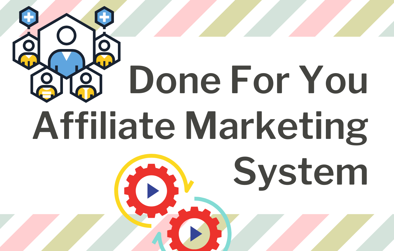 Done For You Affiliate Marketing System