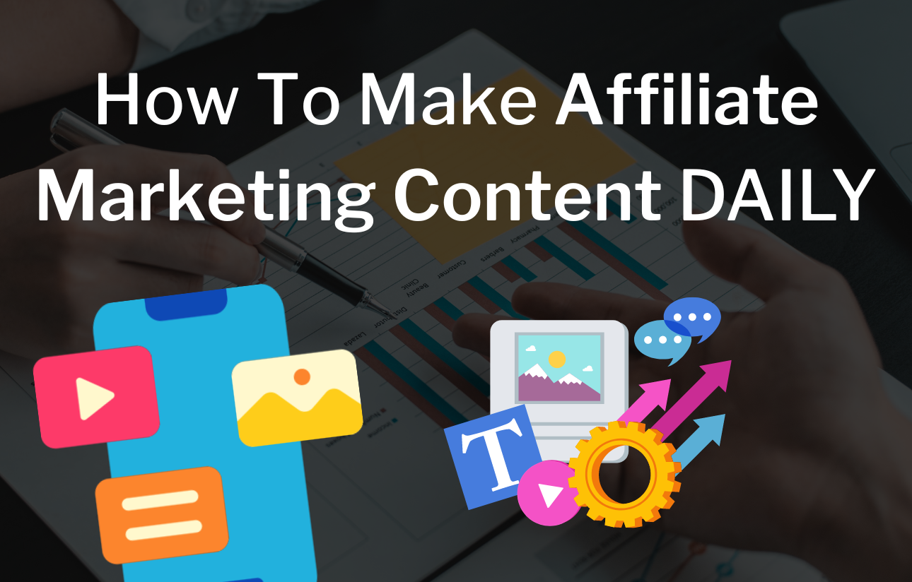 How To Make Affiliate Marketing Content Daily Emoneypeeps