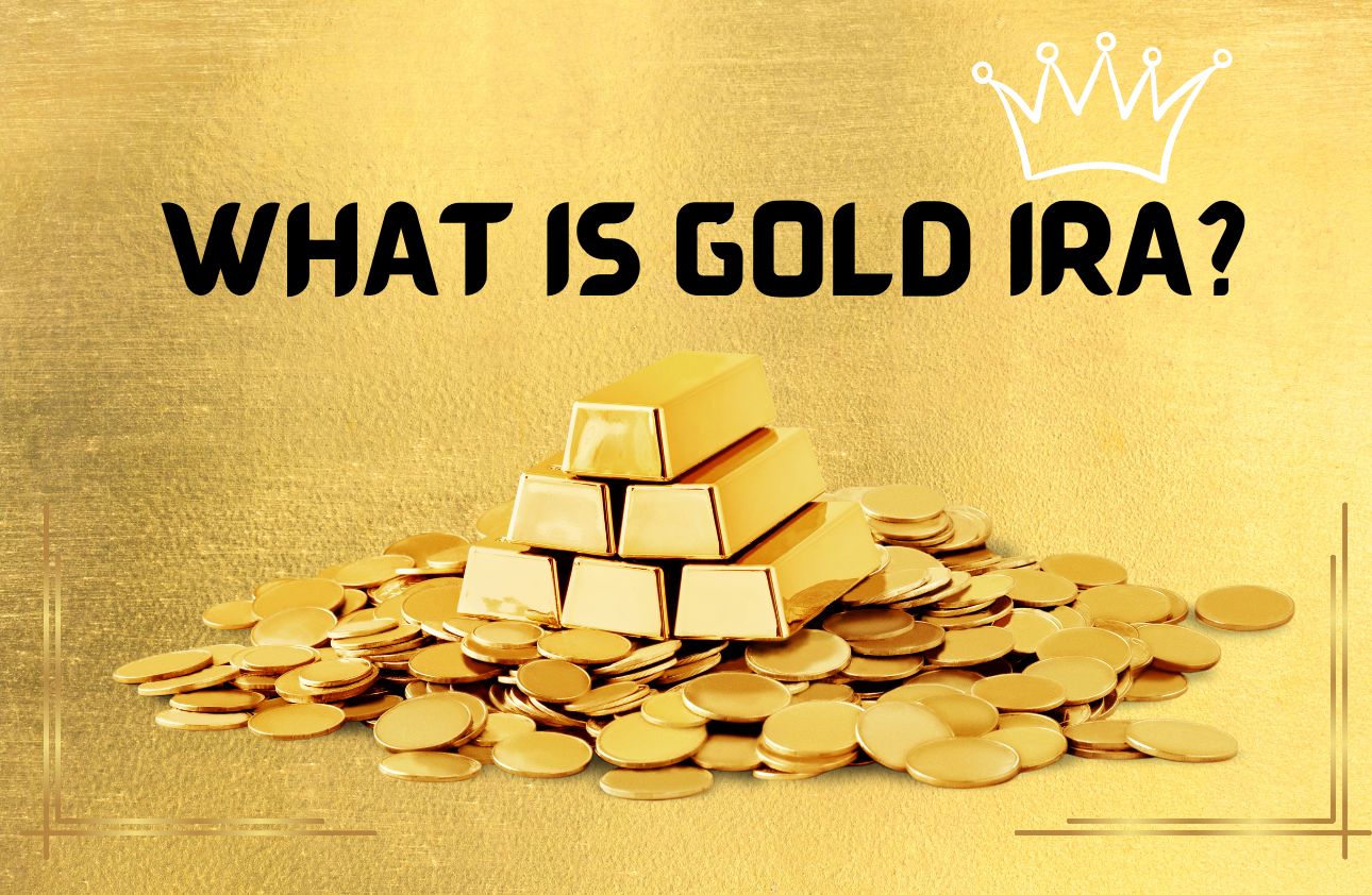 WHAT IS GOLD IRA