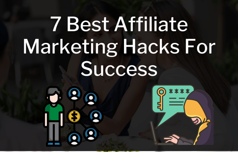 7 Best Affiliate Marketing Hacks For Success