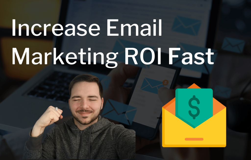 How To Increase Email Marketing ROI Fast - EmoneyPeeps