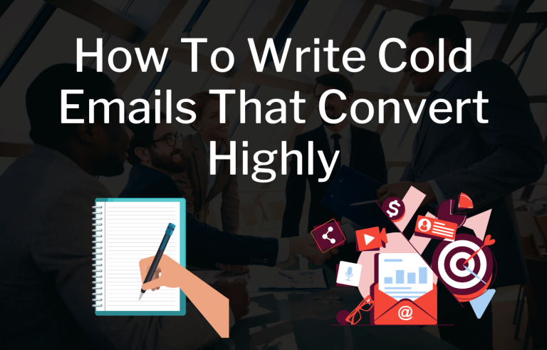 How To Write Cold Emails That Convert Highly