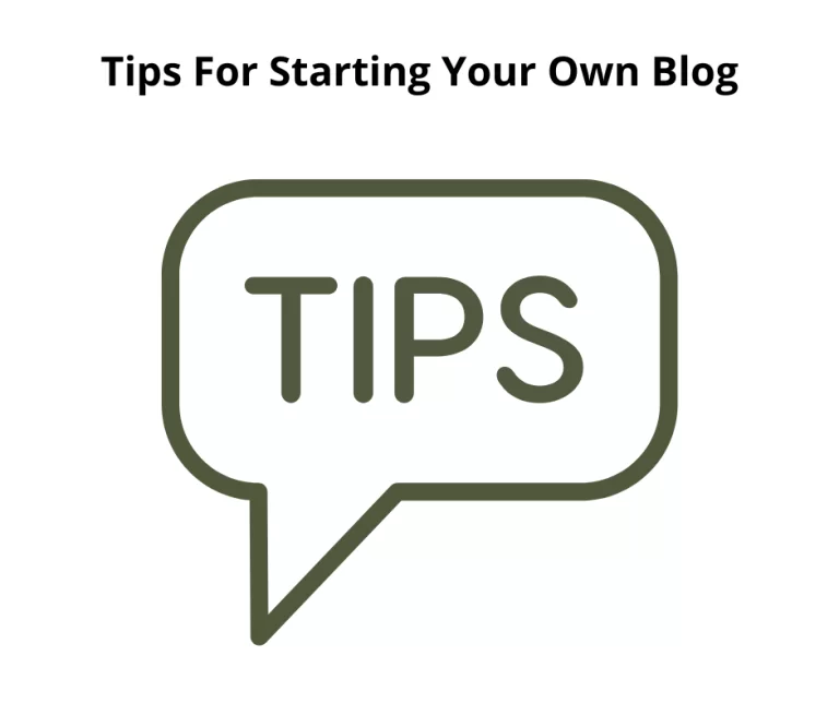 Tips For Starting Your Own Blog