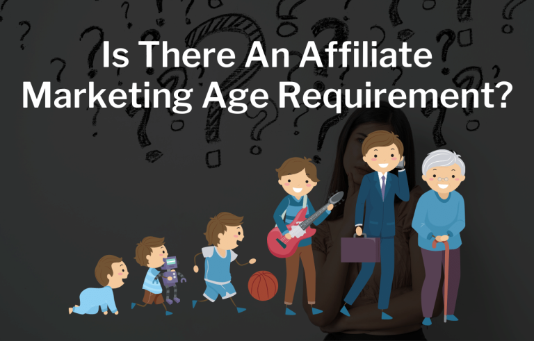 Is There An Affiliate Marketing Age Requirement?