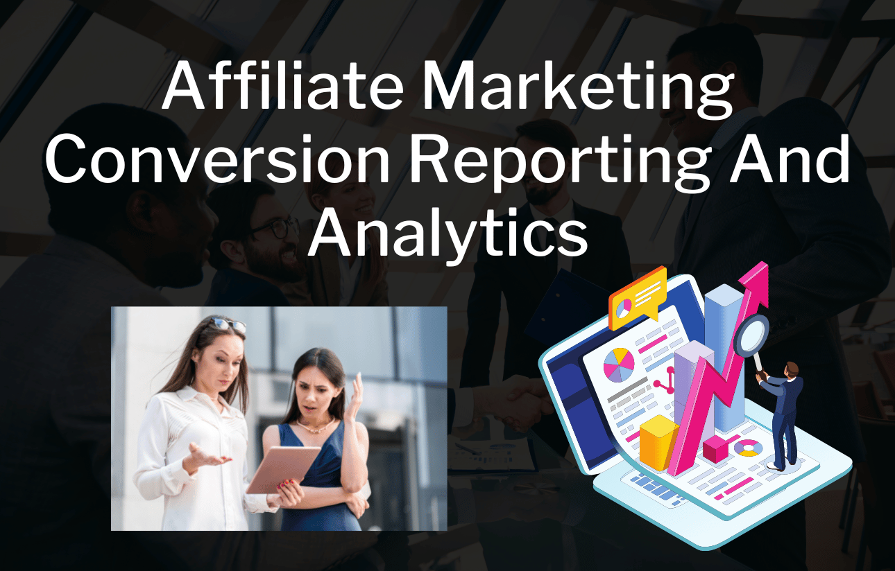 Affiliate Marketing Conversion Reporting And Analytics