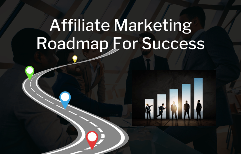 Affiliate Marketing Roadmap For Success